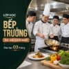 Đào tạo lớp bếp trưởng á, Đào tạo lớp bếp trưởng âu, Đào tạo lớp bếp trưởng bánh