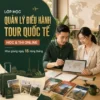 Lớp quản lý điều hành tour du lịch quốc tế