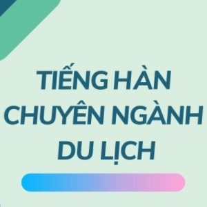 Tieng Han Chuyen Nghanh Du Lich