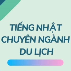 Tieng Nhat Chuyen Nghanh Du Lich